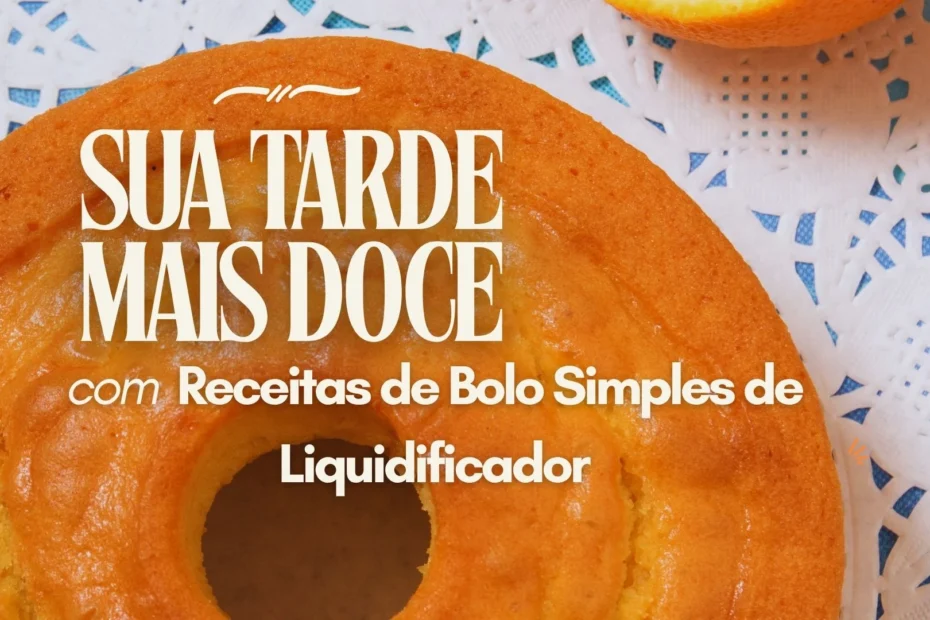 Receitas de Bolo Simples de Liquidificador